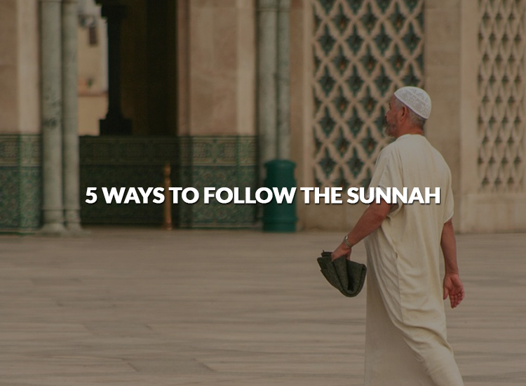 5 ways to follow the Sunnah
